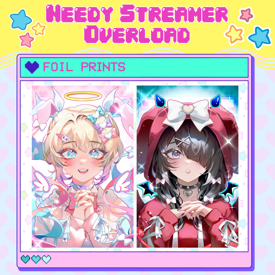NEEDY STREAMER OVERLOAD | FOIL PRINTS | Kangel ★ Ame ★